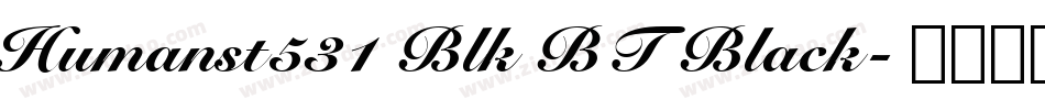 Humanst531 Blk BT Black字体转换